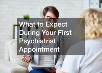 What to Expect During Your First Psychiatry Appointment: A Comprehensive Guide